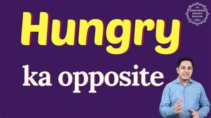 Whats the opposite of hungry?