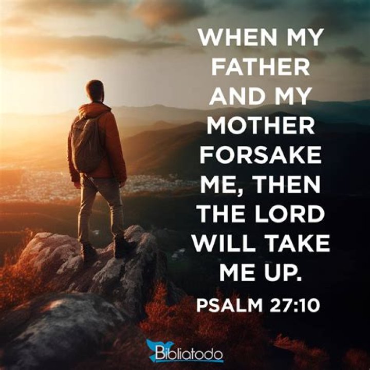 When your father and your mother forsake you?