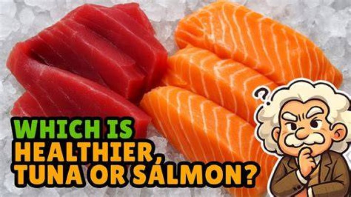 Which is healthier tuna or salmon?