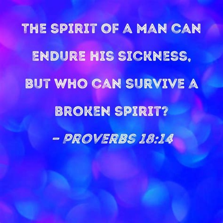 Who can bear a broken spirit?