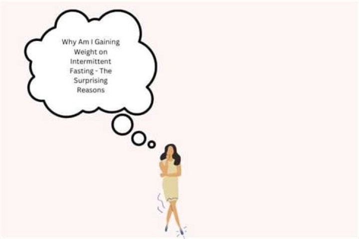 Why am I gaining weight on intermittent fasting?