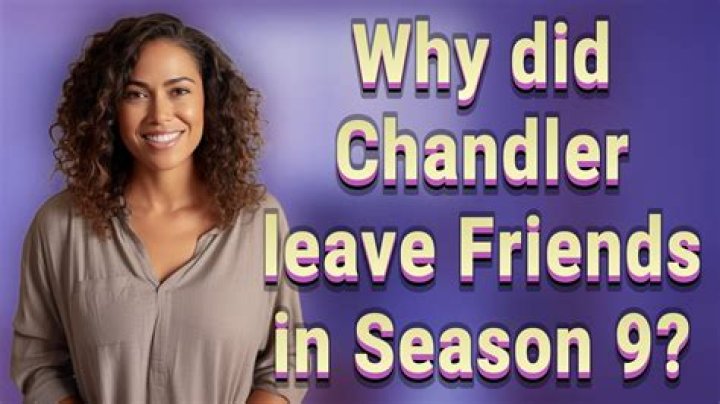 Why did Chandler leave the show?