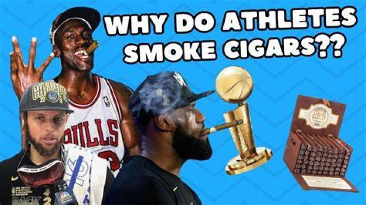 Why do athletes smoke cigars?