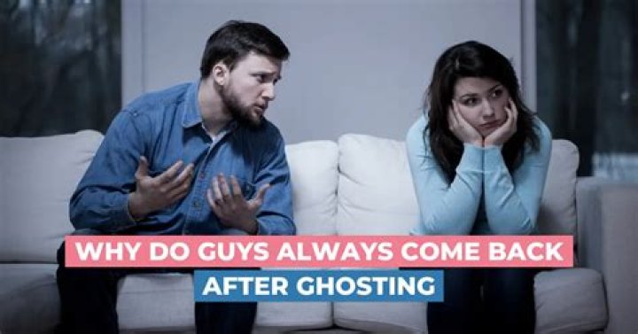 Why do guys ghost then come back?