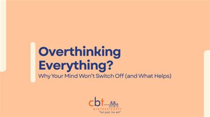 Why do I overthink everything?