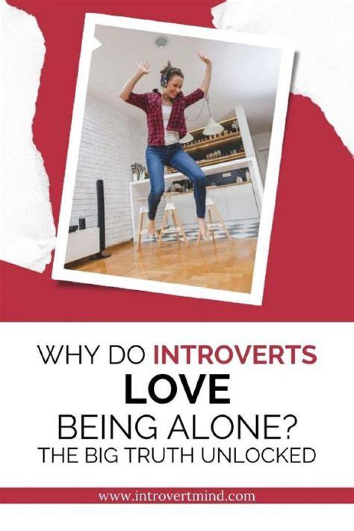 Why do introverts love being alone?