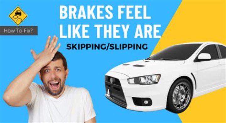 Why do my brakes feel like they are skipping?