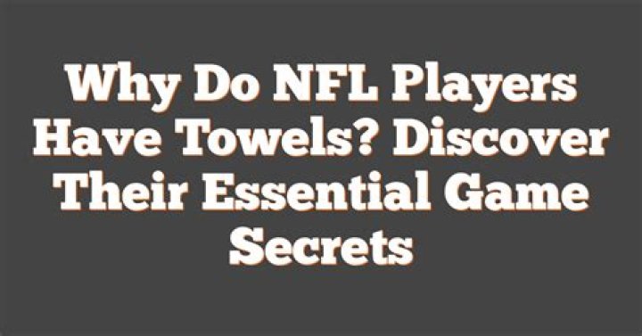 Why do some NFL players have towels?
