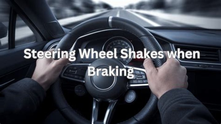 Why does my steering wheel shake when I brake at high speeds?