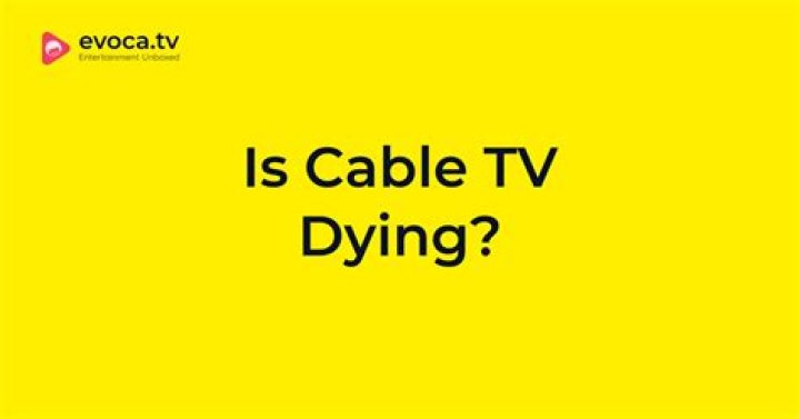 Why is cable TV dying?