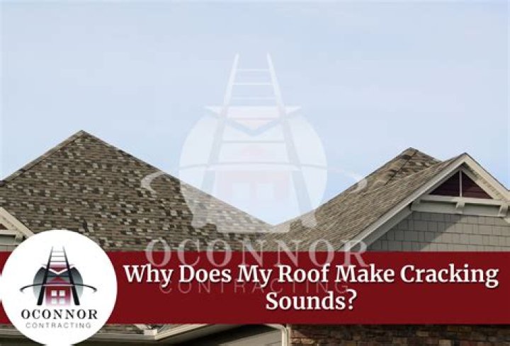 Why is my roof making cracking sounds?