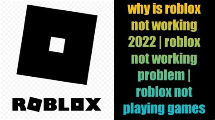 Why is Roblox not working 2022?